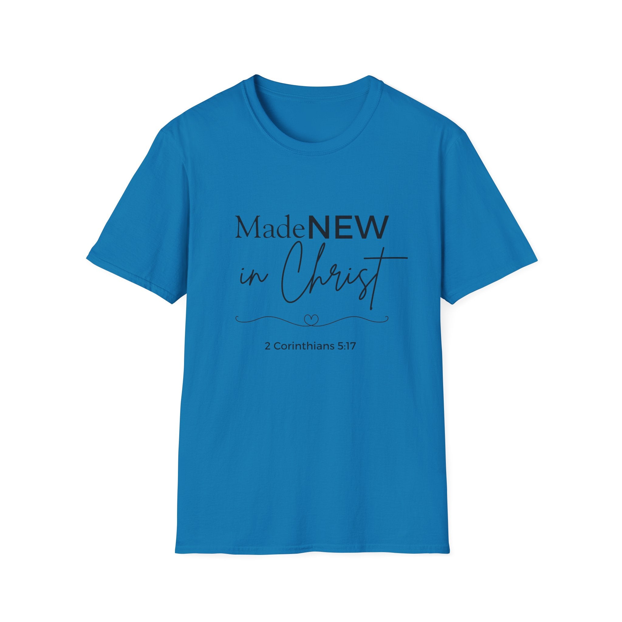 Made NEW in Christ T-Shirt — Christian Faith Bible Verse Shirt (1 Corinthians 5:17)
