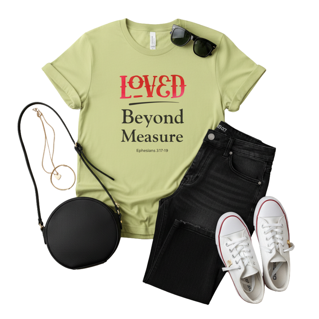 Loved Beyond Measure Christian T-Shirt — Scripture Faith Tee