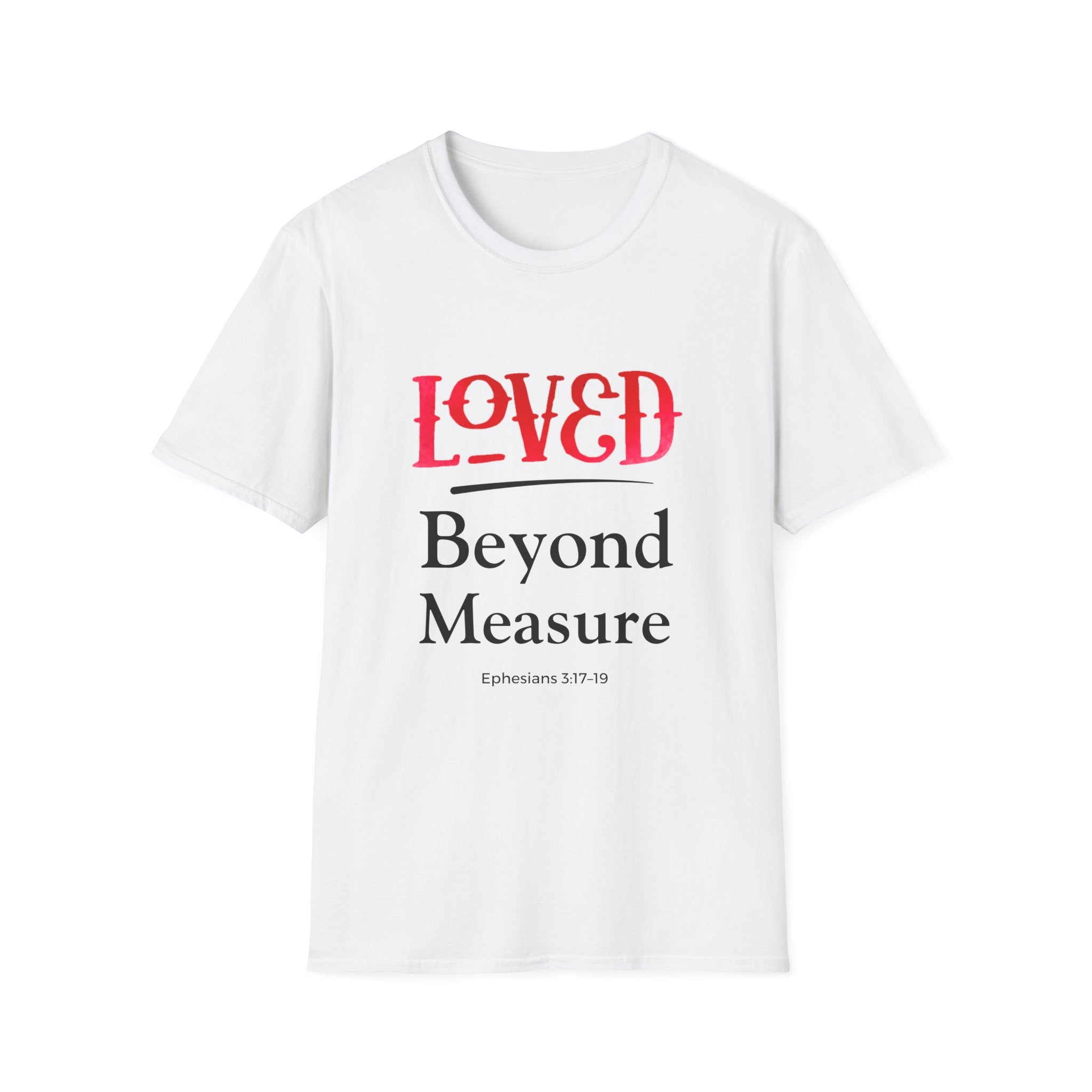 Loved Beyond Measure Christian T-Shirt — Scripture Faith Tee