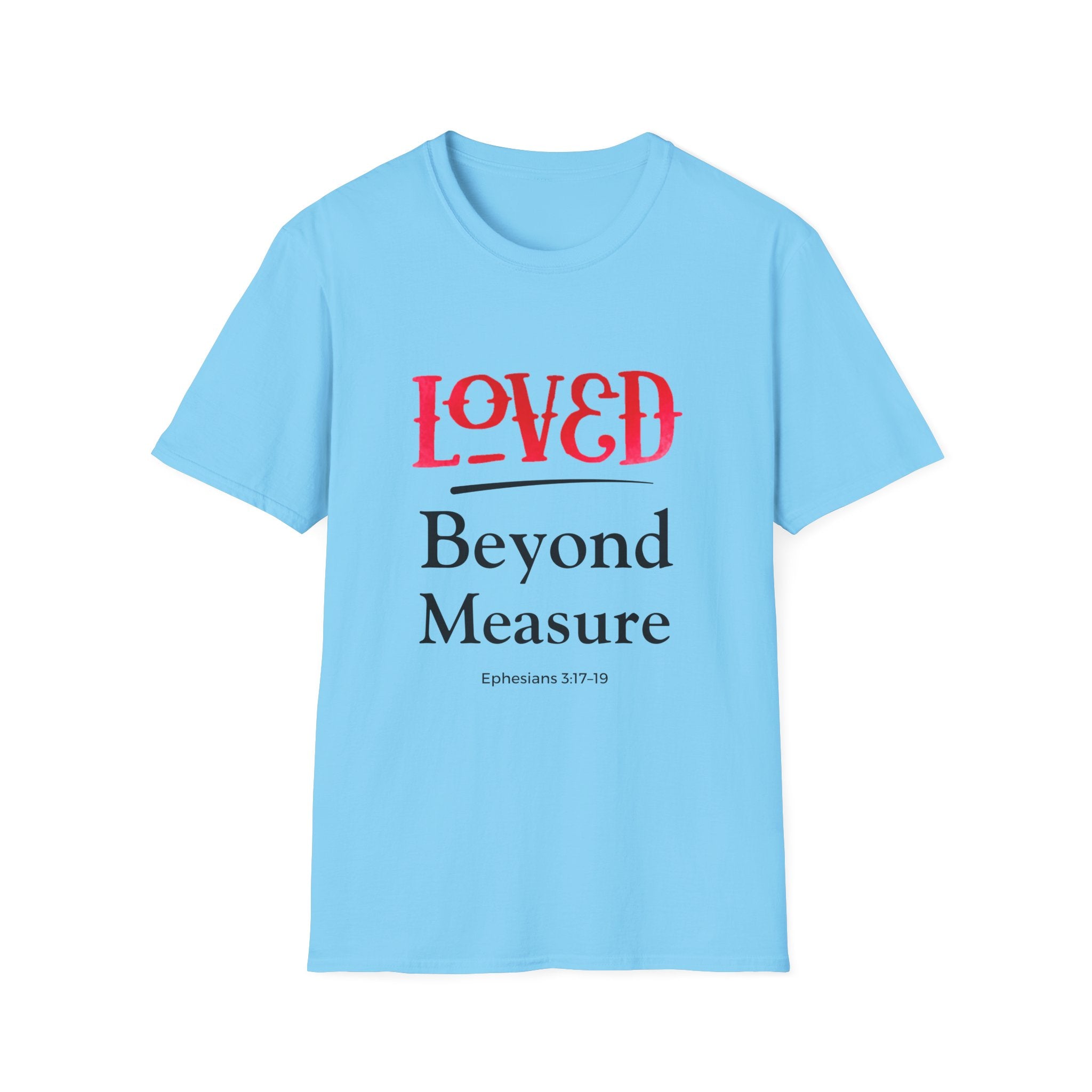 Loved Beyond Measure Christian T-Shirt — Scripture Faith Tee