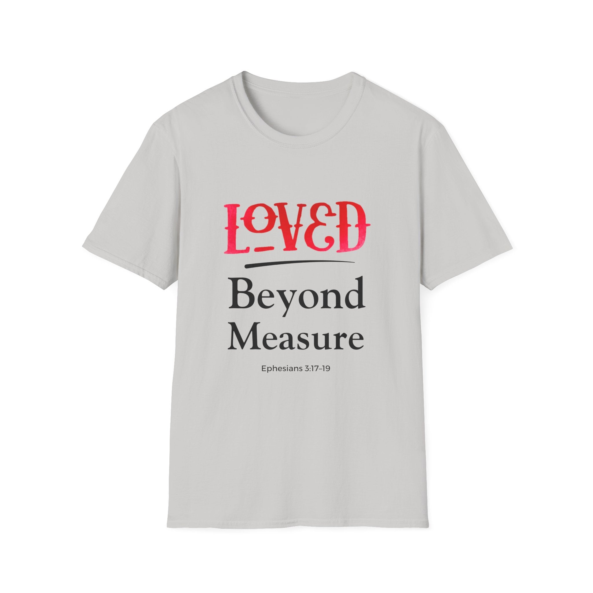 Loved Beyond Measure Christian T-Shirt — Scripture Faith Tee