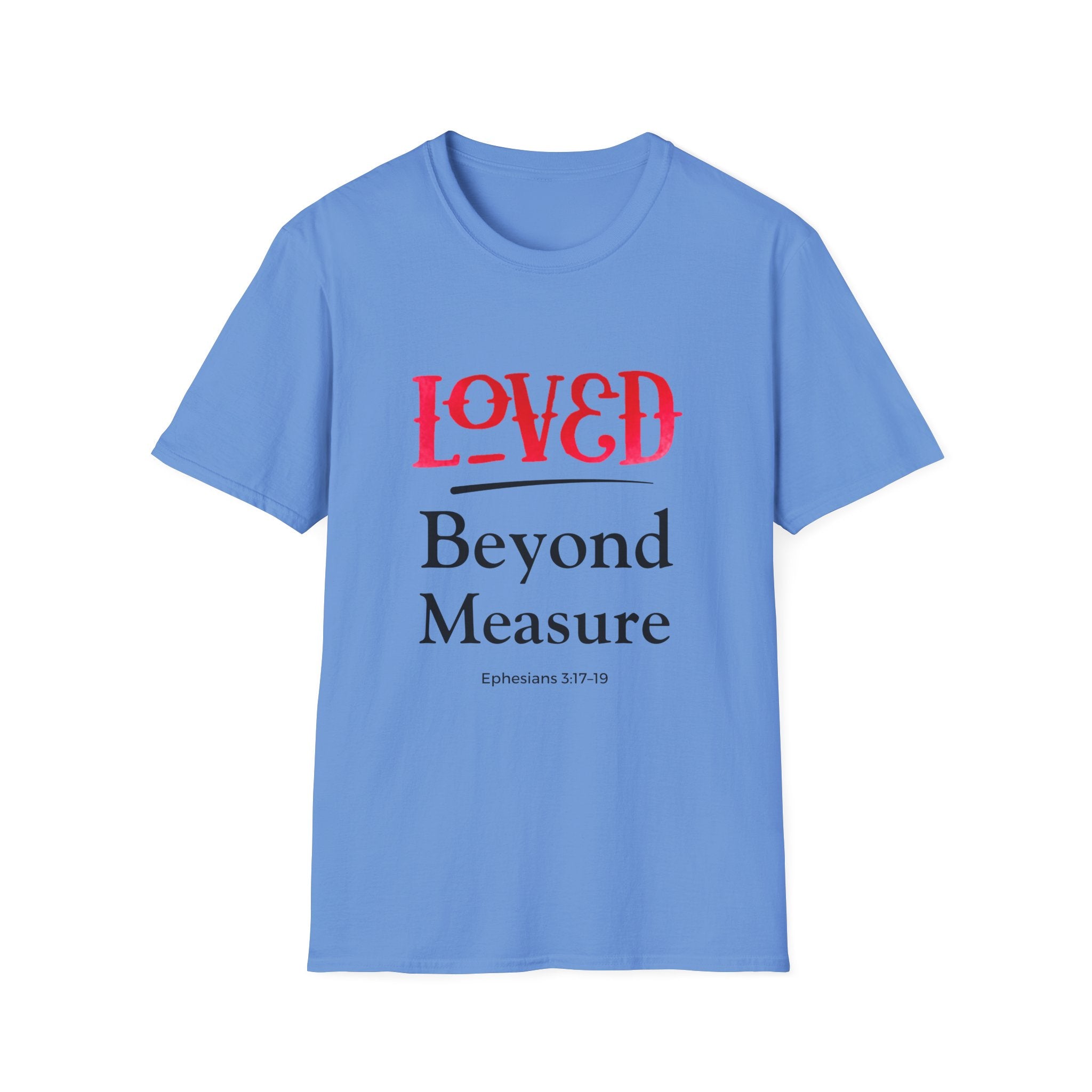 Loved Beyond Measure Christian T-Shirt — Scripture Faith Tee