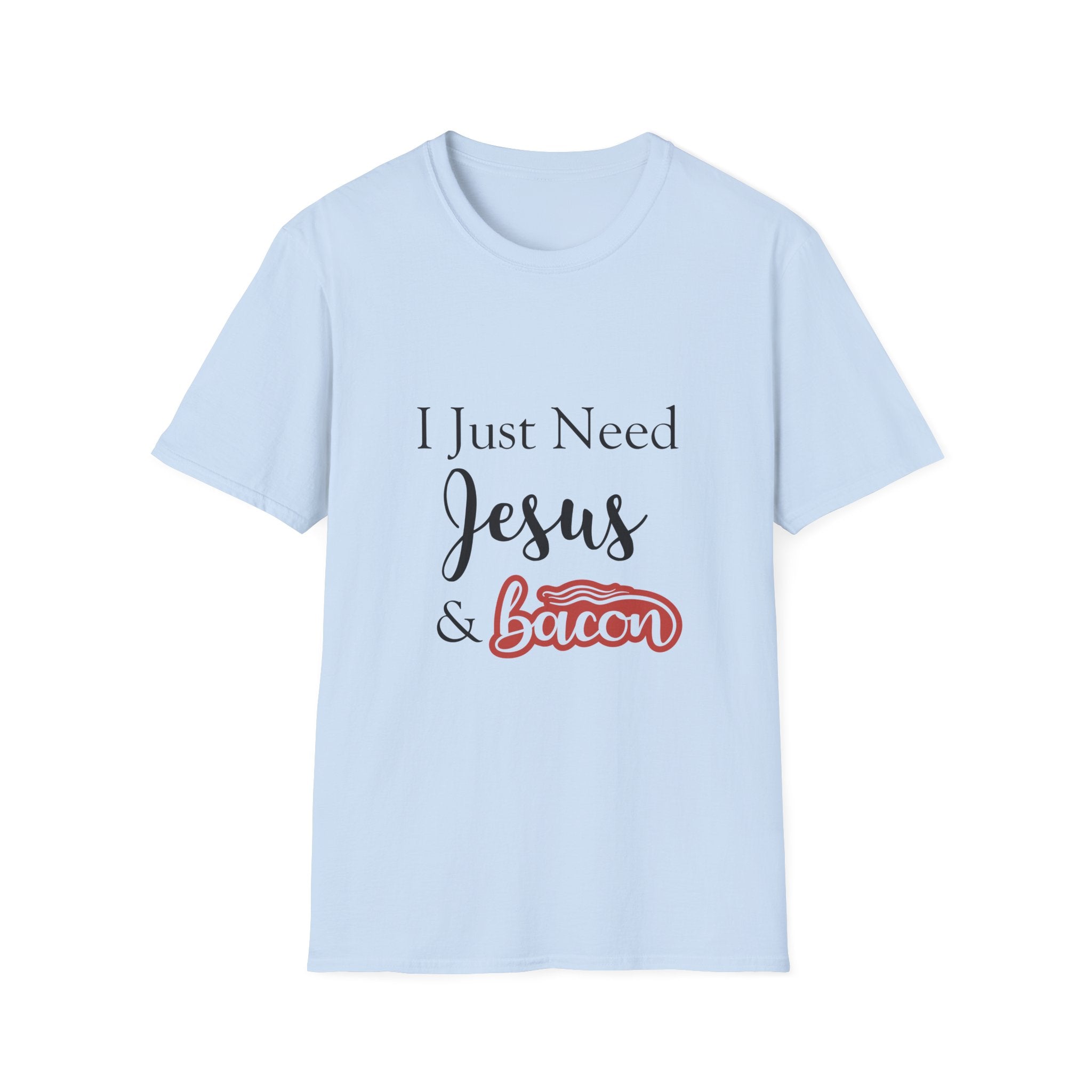 I Just Need Jesus & Bacon T-Shirt | Faith Humor Tee